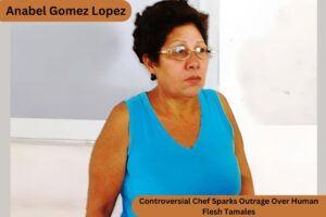 Anabel Gomez Lopez: Controversial Chef Sparks Outrage Over Human Flesh