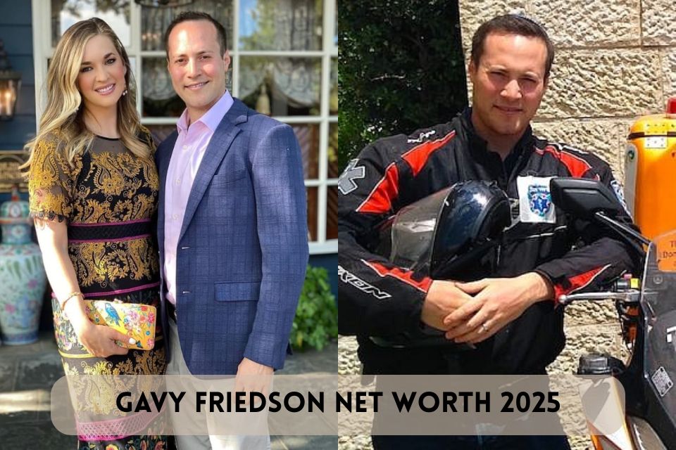 Gavy Friedson Net Worth